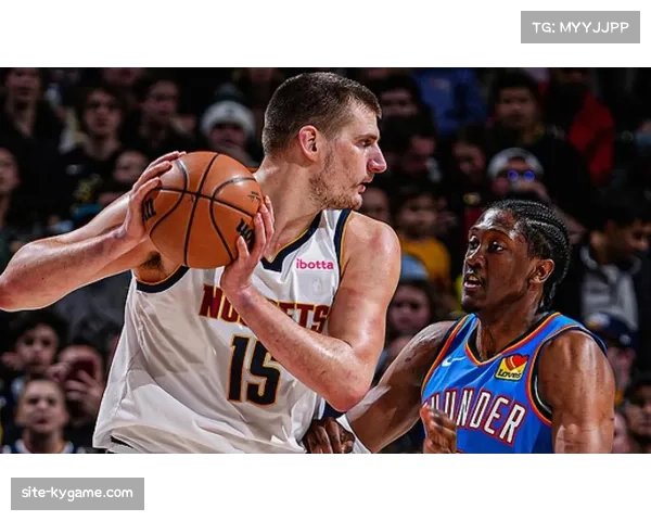 约基奇高位策应价值凸显 掘金进攻发起多样化选择